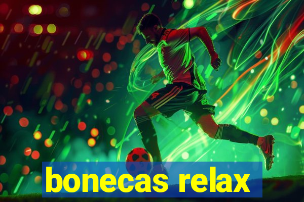 bonecas relax